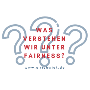 Was wir unter Fairness verstehen